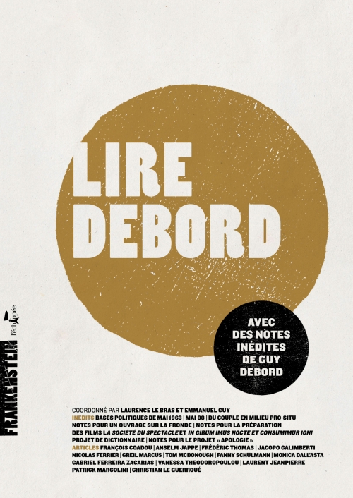 Lire Debord Coordonné par Laurence Le Bras et Emmanuel Guy  Avec des inédits de Guy Debord L'échappée