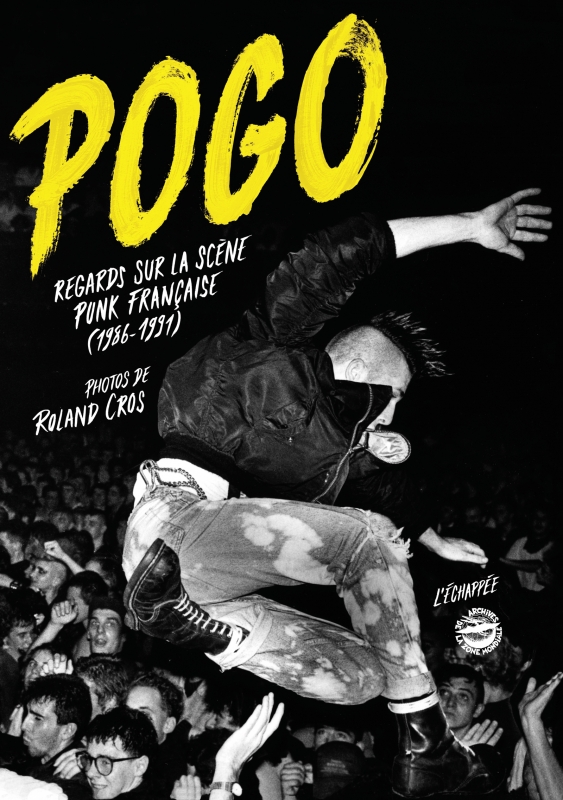 Pogo, Regards sur la scène punk française (1986-1991), Roland Cros, L'échappée
